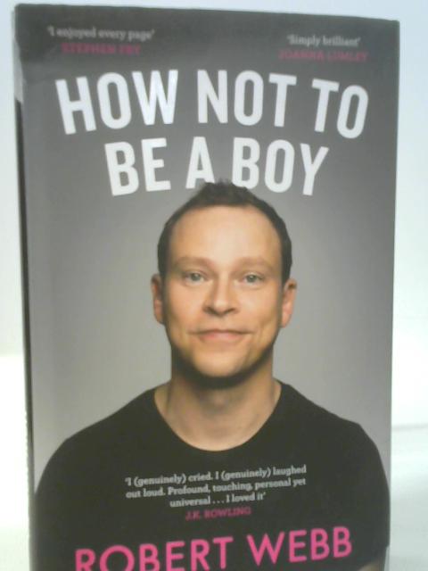 How Not To Be a Boy By Robert Webb