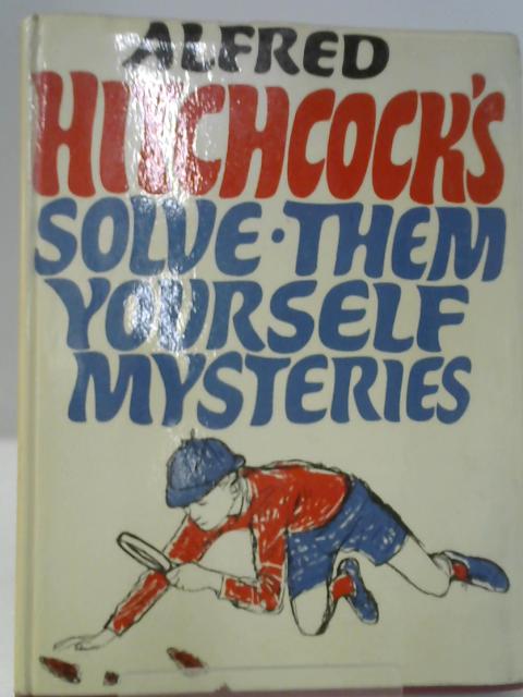 Solve-Them-Yourself Mysteries: Illustrated by Lennie Sak von Alfred Hitchcock