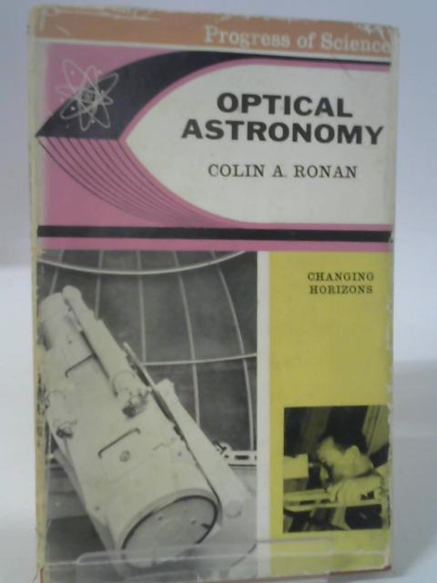 Optical Astronomy - Changing Horizons By Colin A. Ronan