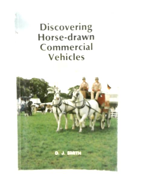 Horse Drawn Commercial Vehicles By D.J.Smith