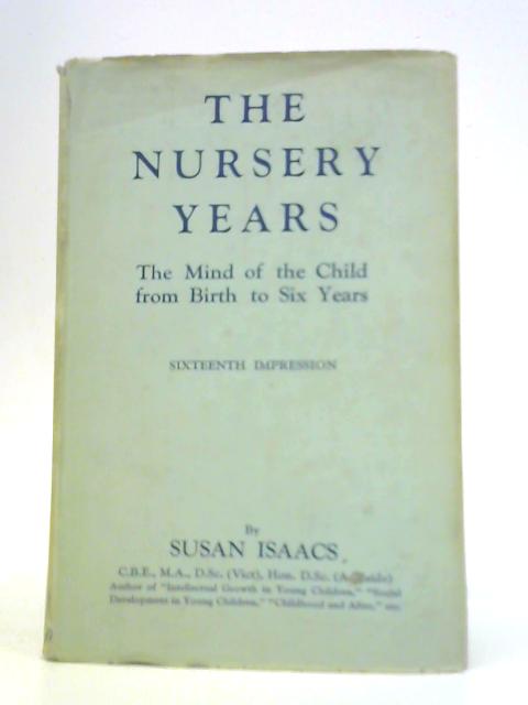 The Nursery Years: The Mind of the Child from Birth to Six Years By Susan Isaacs