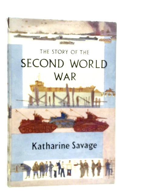 The Story of the Second World War By Katharine Savage