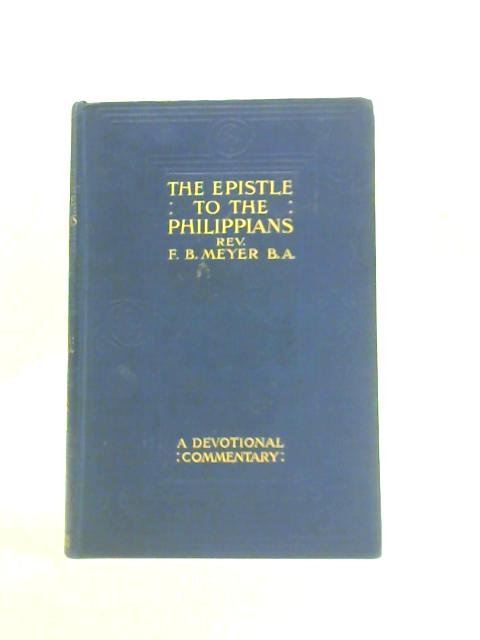 The Epistle to the Philippians: A Devotional Commentary By Frederick Brotherton Meyer
