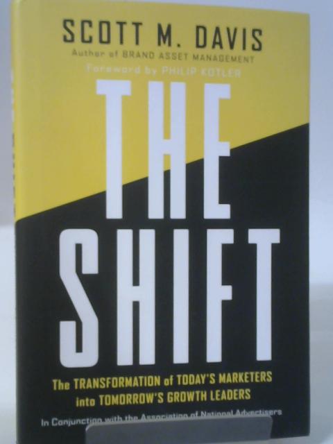 The Shift: The Transformation of Today's Marketers Into Tomorrow's Growth Leaders von Scott M. Davis