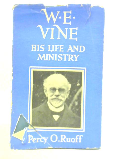 W. E. Vine: His Life and Ministry By Percy O. Rouff