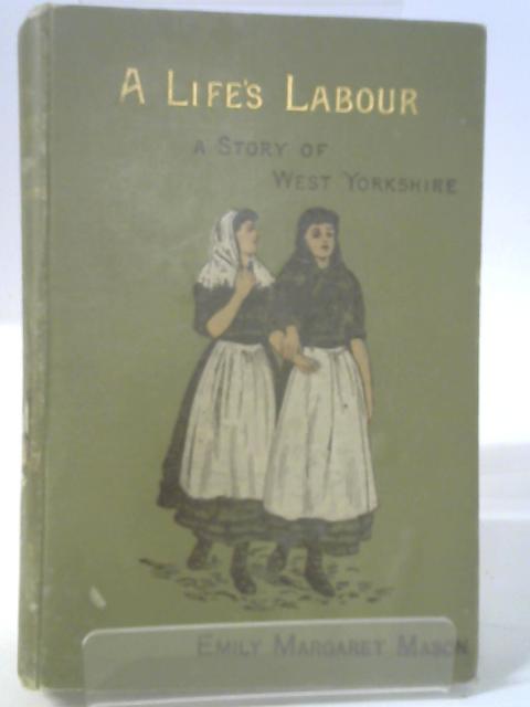 A Life's Labour von Emily Margaret Mason