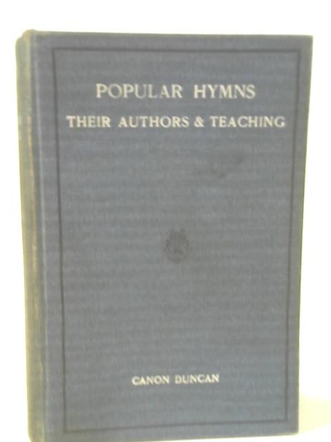 Popular Hymns Their Authors and Teaching von Rev Canon Duncan