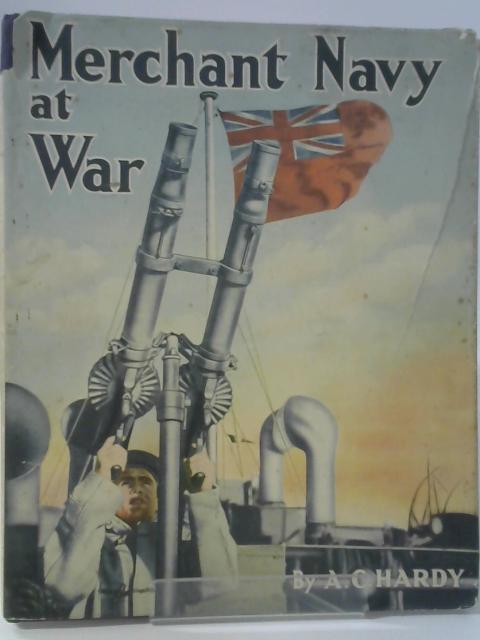 The Merchant Navy at War. By A. C. Hardy