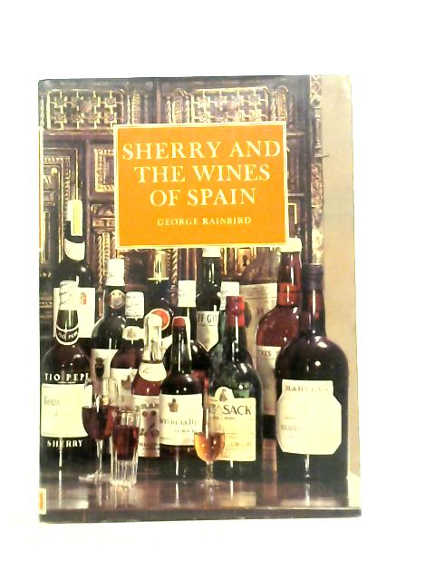 Sherry and the Wines of Spain By George Rainbird