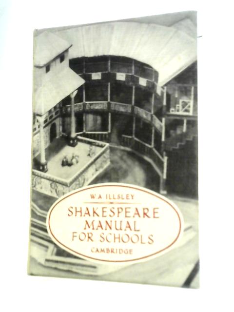 A Shakespeare Manual For Schools. von W.A. Illsley