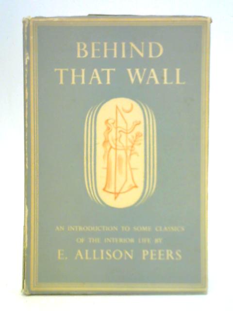 Behind that Wall von E. Allison Peers