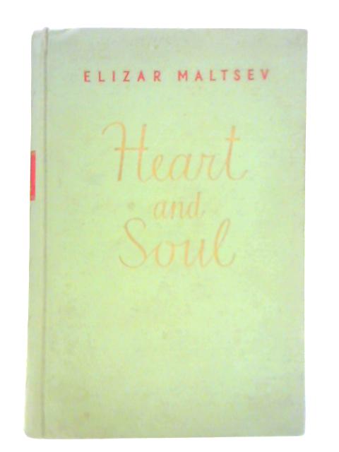 Heart and Soul - A Novel in Two Parts By Elizar Maltsev