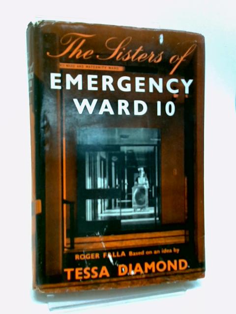 The Sisters Of Emergency Ward Ten By Roger Falla, Tessa Diamond