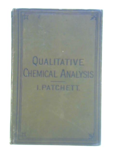 Qualitative Chemical Analysis By I. Patchett