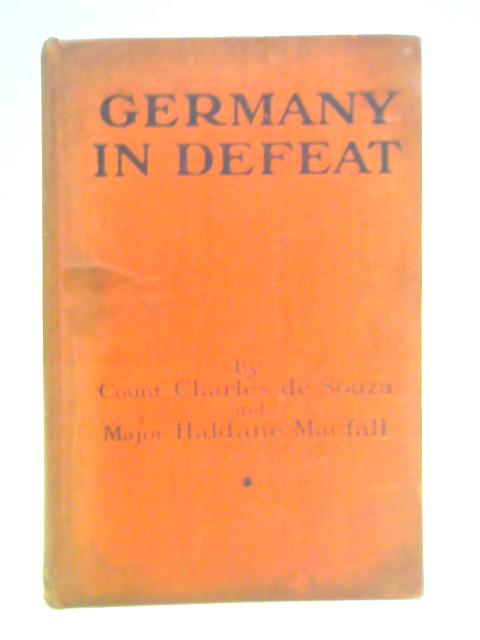 Germany In Defeat: First Phase By Count Charles De Souza & Major Haldane Macfall