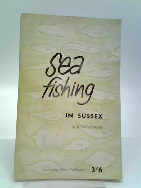 Sea Fishing in Sussex von Hugh Stoker