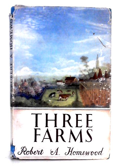 Three Farms By Robert A. Homewood