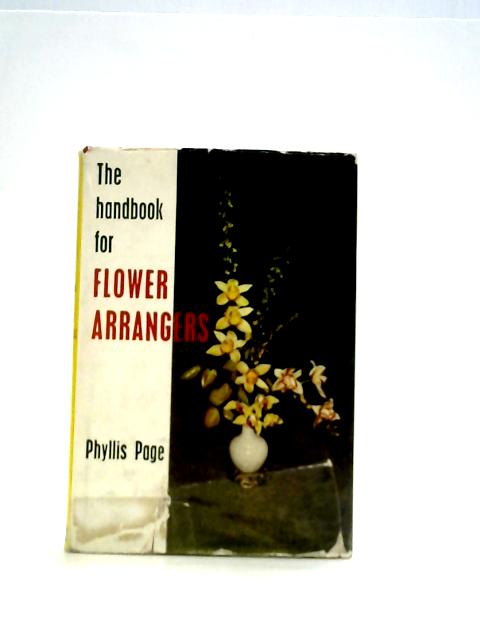 The handbook for flower arrangers von Phyllis Page