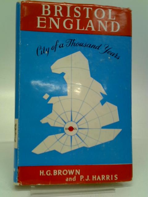 Bristol England City Of A Thousand Years von H.G. Brown, P.J. Harris