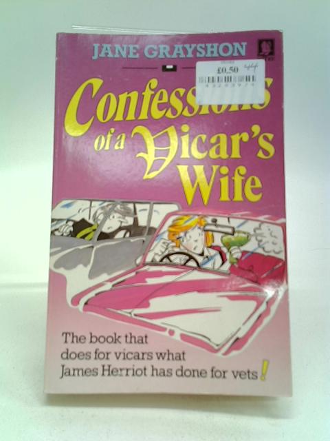 Confessions Of A Vicars Wife. By Jane Grayshon
