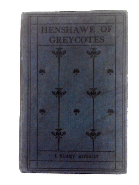 Henshawe of Greycotes von Isabel S. Robson