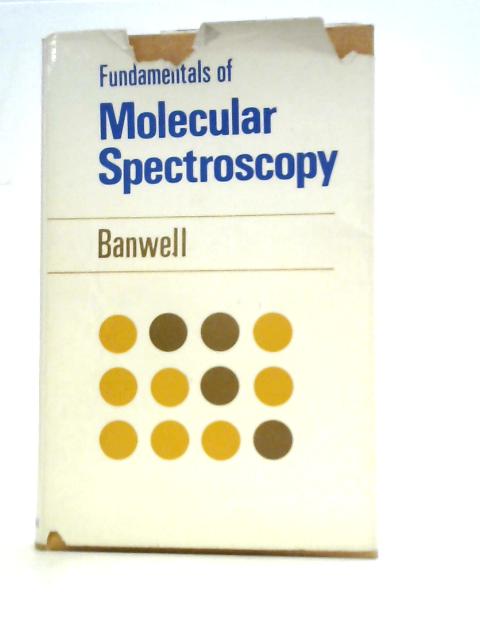 Fundamentals of Molecular Spectroscopy By C. N. Banwell