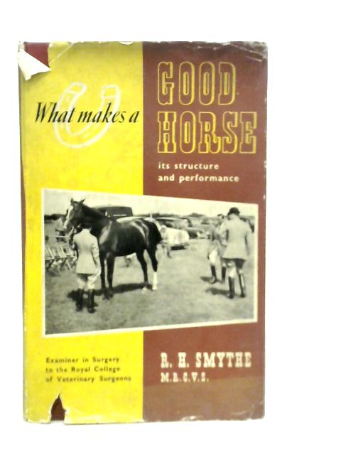 What Make a Good Horse: Its Structure and Performance By R.Smythe