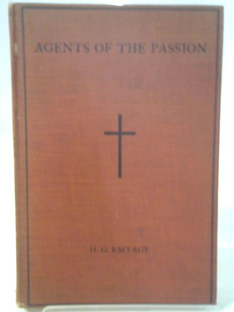 Agents of The Passion By Harold G. Emtage