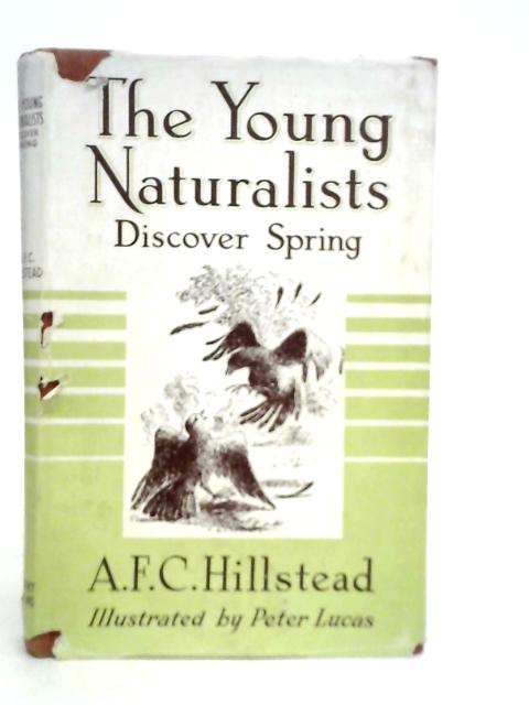 The Young Naturalists; Discover Spring By A.F.C.Hillstead