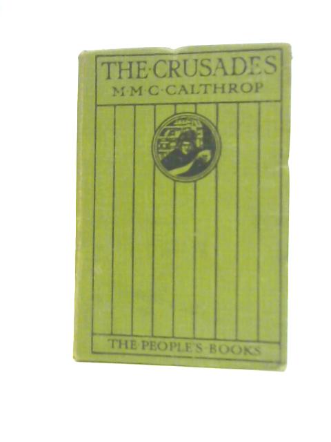 The Crusades By M.M.C Calthrop