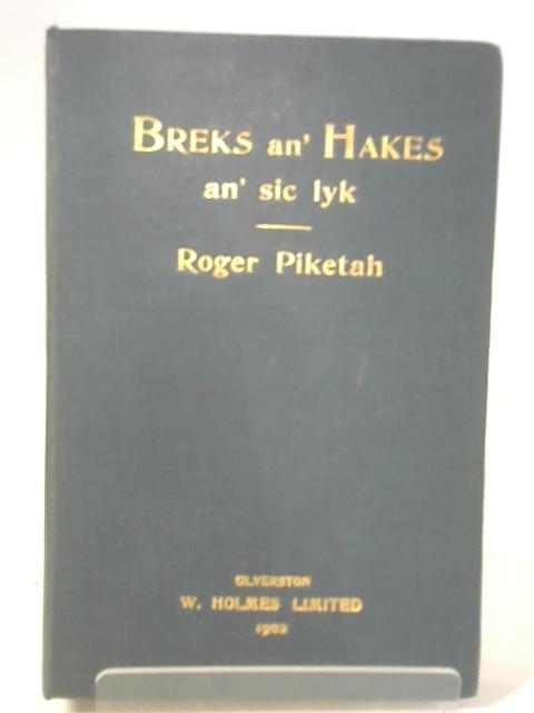 Breks An' Hakes An' Sic Lyk von Roger Piketah