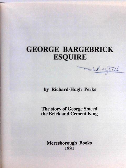 George Bargebrick Esquire By Richard Hugh Perks