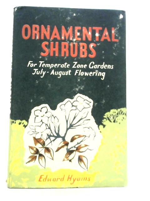 Ornamental Shrubs - for Temperate Zone Gardens July & August Flowering. von Edward Hyams
