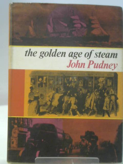 The Golden Age of Steam. von John Pudney