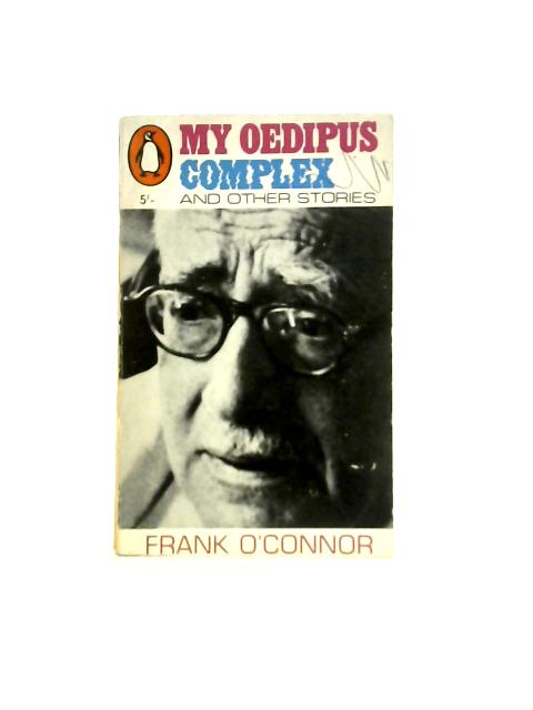 My Oedipus Complex, & other stories By Frank O'Connor