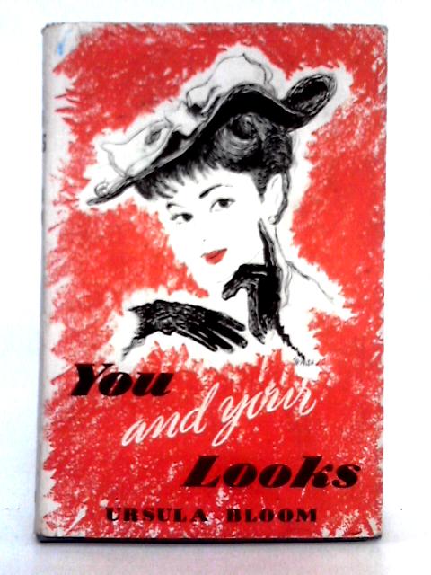 You and Your Looks By Ursula Bloom