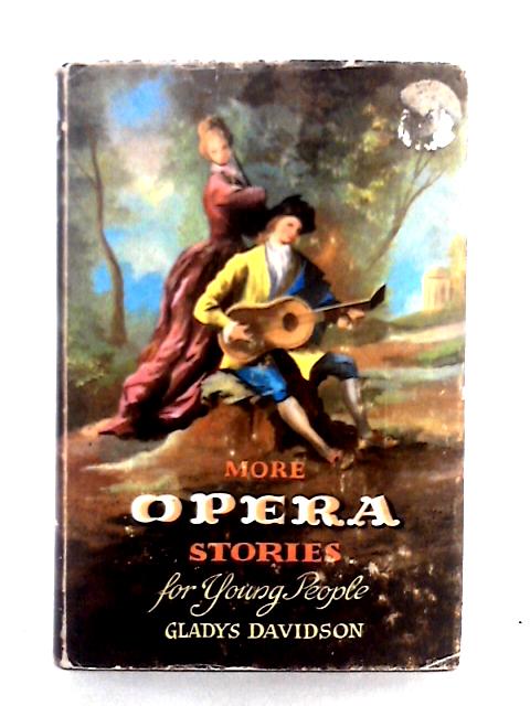 More Opera Stories for Young People By Gladys Davidson