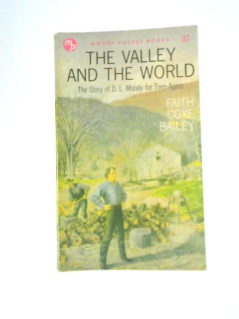 D. L. Moody ~ The Valley and the World By Faith Coke Bailey
