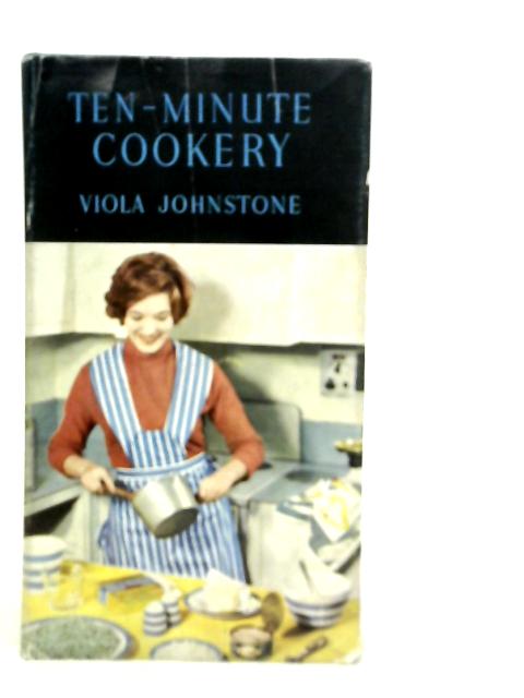 Ten-Minute Cookery By Viola Johnstone