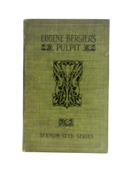 Bersier's Pulpit : an Analysis of All the Published Sermons of Pastor Eugene Bersier of Paris von J F B Tinling