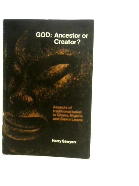 God: Ancestor or Creator? By Harry Sawyerr