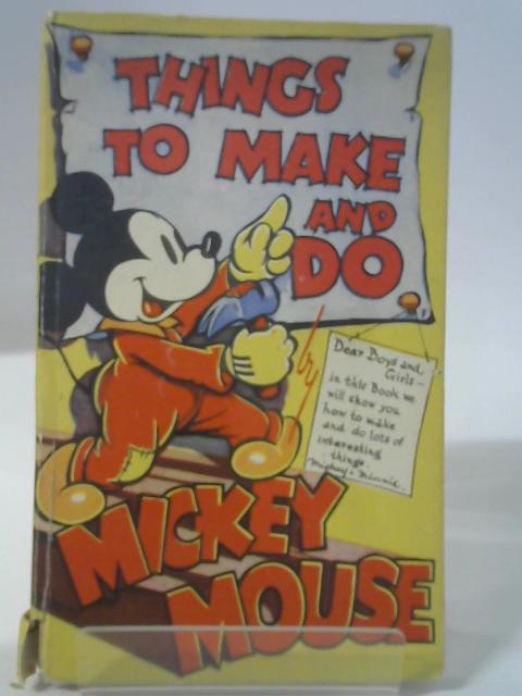 Things to Make and Do By Mickey Mouse