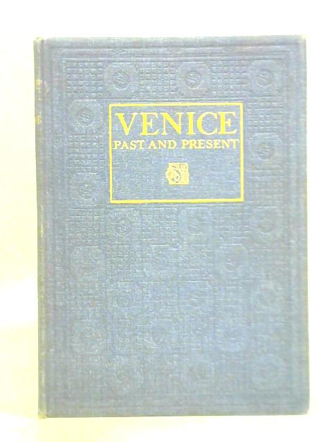 Venice: Past and Present By Selwyn Brinton.