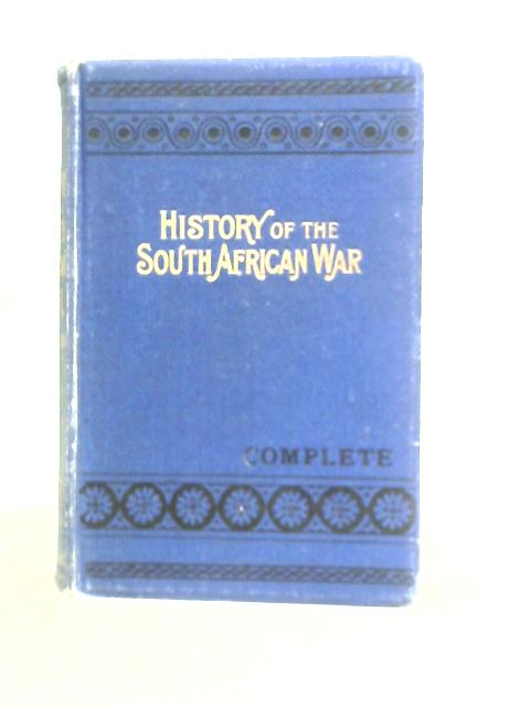 Complete History of the South African War: in 1899-1902 By F.T.Stevens