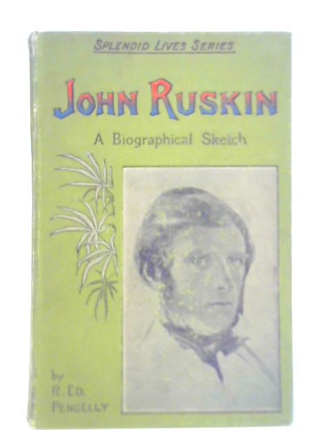 John Ruskin von R. Pengelly (Ed.)