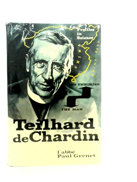 Teilhard de Chardin: The Man and his Theories By Abbe Paul Grenet