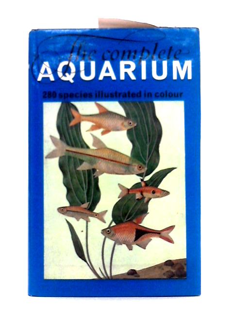 The Complete Aquarium By D. Vogt, H. Wermuth