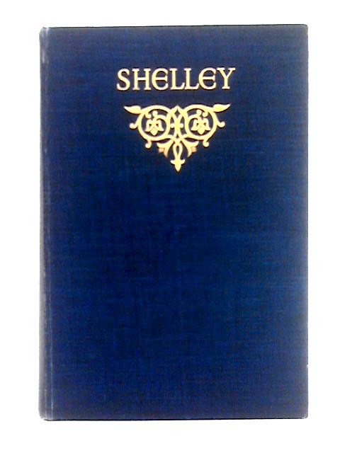 The Poems of Perch Bysshe Shelley, Including Materials Never Before Printed in Any Edition of the Poems By Thomas Hutchinson (ed.)