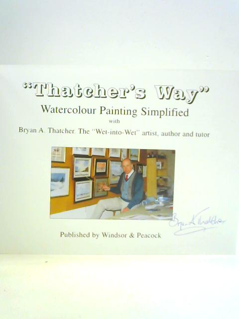 "Thatcher's Way" Watercolour Painting Simplified By Bryan A. Thatcher
