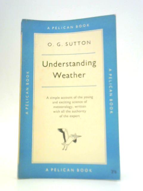 Understanding Weather By O.G Sutton